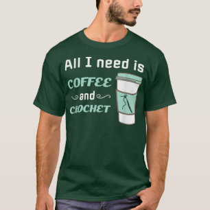 Crochet and CoffeeFunny Crocheting Yarn Craft  T-Shirt
