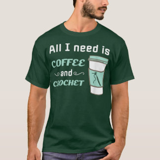 Crochet and CoffeeFunny Crocheting Yarn Craft  T-Shirt