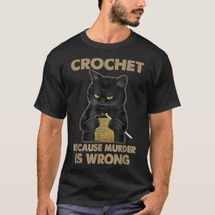 Crochet-Because-Murder-Is-Wrong-Crochet-Black-Cat- T-Shirt