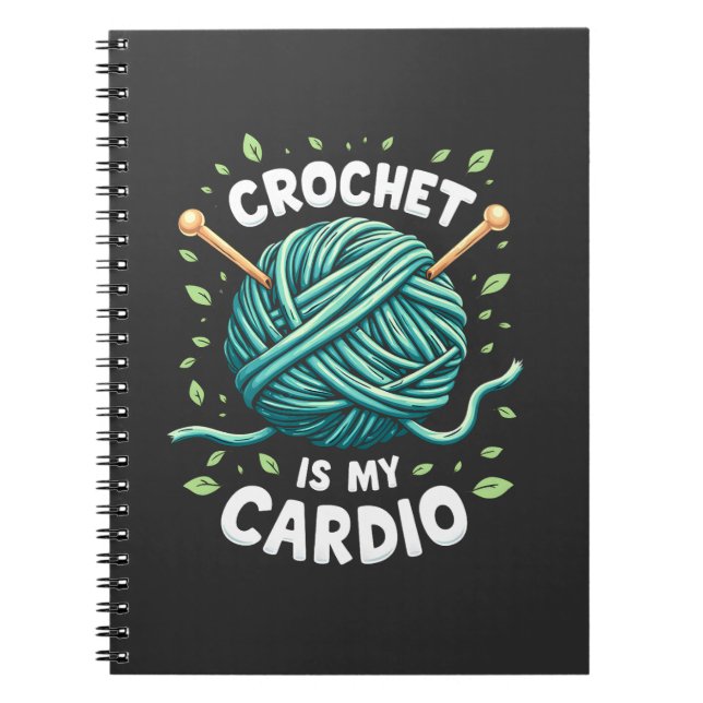 Crochet is my cardio Sewing yarn  Fitness   Notebook (Front)