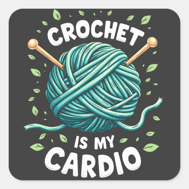 Crochet is my cardio Sewing yarn  Fitness   Square Sticker (Front)