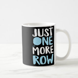 Crochet Just One More Row Yarn And Hook Needle Coffee Mug