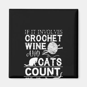 Crochet Lover Crochet Wine And Cat Count Magnet