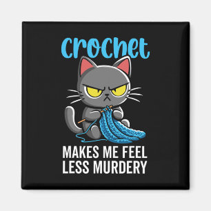 Crochet Makes Me Feel Less Murdery Cat Crochet For Magnet