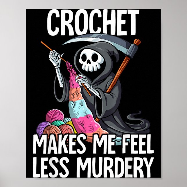 Crochet Makes Me Feel Less Murdery Poster (Front)
