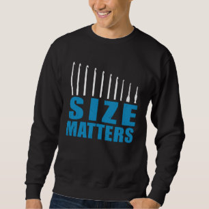 Crochet Mom Crocheting Hooks Size Matters Sweatshirt