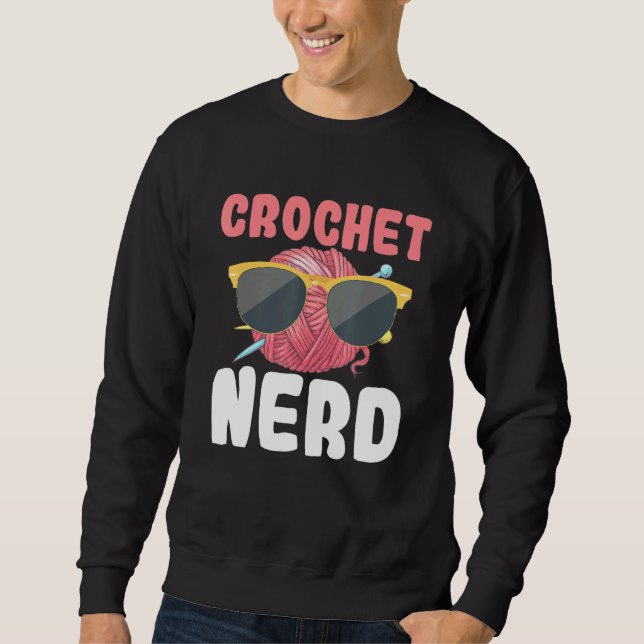 Crochet Nerd Sunglasses Knit Knitting Crocheting Sweatshirt (Front)