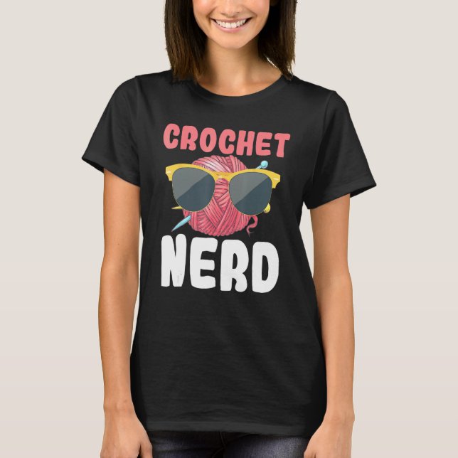 Crochet Nerd Sunglasses Sewing Knit Quilt Yarn Hum T-Shirt (Front)