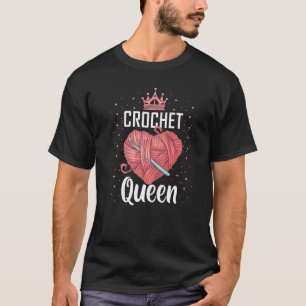 Crochet Queen Funny Crocheters Chrocheting Lover T-Shirt