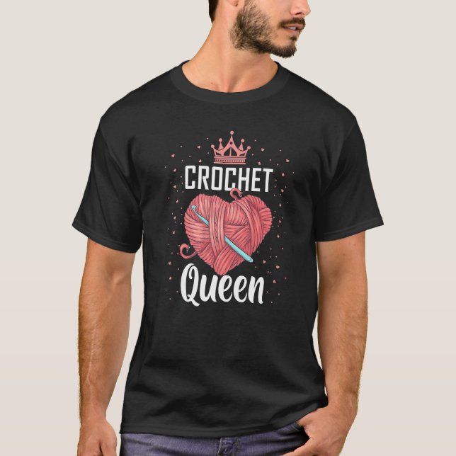 Crochet Queen Funny Crocheters Chrocheting Lover T-Shirt (Front)