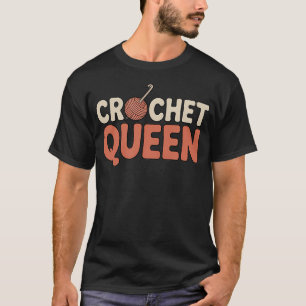 Crochet Queen Yarn Lover Funny Knitting T-Shirt