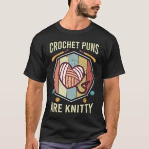 Crochet Yarn  Crochet Puns Are Knitty  Crocheting T-Shirt