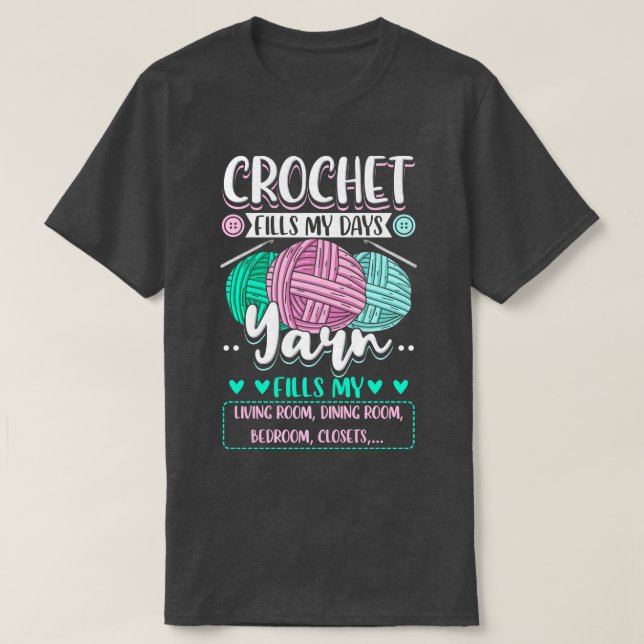Crocheting Crochet Fills My Days 3 T-Shirt (Design Front)
