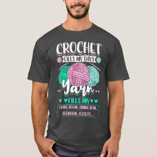 Crocheting Crochet Fills My Days 3 T-Shirt