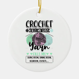 Crocheting - Crochet Fills My Days Ceramic Ornament