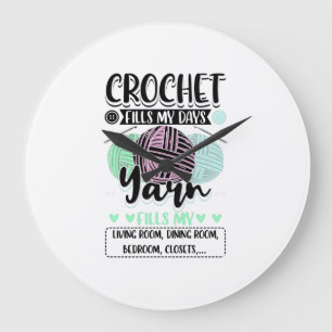 Crocheting - Crochet Fills My Days Large Clock