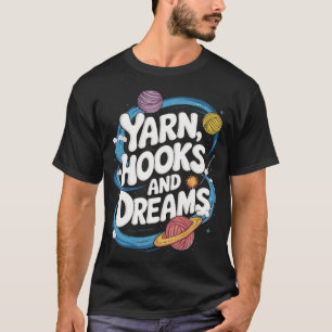 Crocheting Crocheter Yarn Hooks And Dreams Crochet T-Shirt