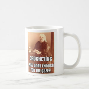 Crocheting: Good Enough for the Queen Coffee Mug