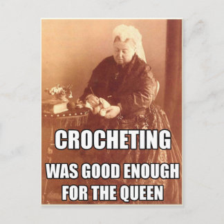 Crocheting: Good Enough for the Queen Postcard