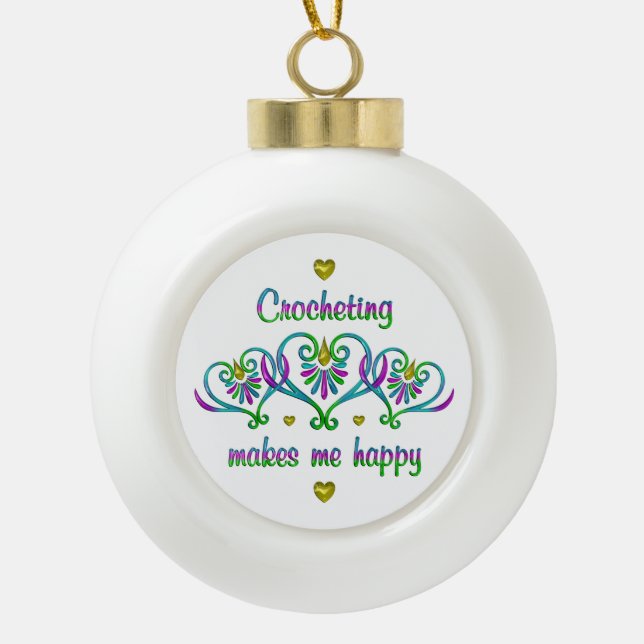 Crocheting Makes Me Happy Ceramic Ball Christmas Ornament (Front)