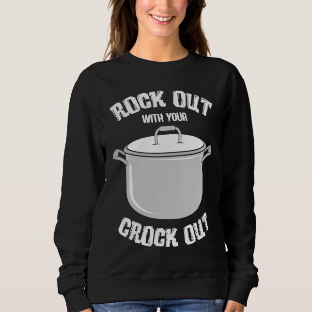 crock pot text  pressure cooker  cooking fun sweatshirt (Front)