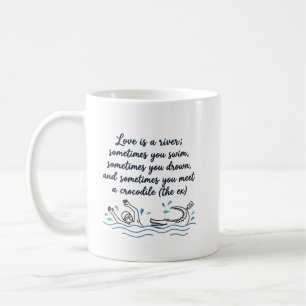 Crocodile & Ex Quote for Divorce or Breakups Coffee Mug