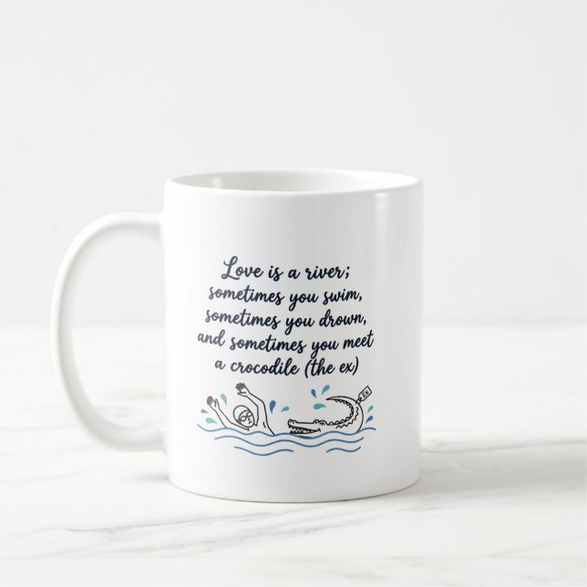 Crocodile & Ex Quote for Divorce or Breakups Coffee Mug (Left)