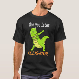 Crocodile See You Later Alligator Idea T-Shirt