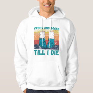 Crocs And Socks Till I Die T-ShirtCrocs and socks Hoodie