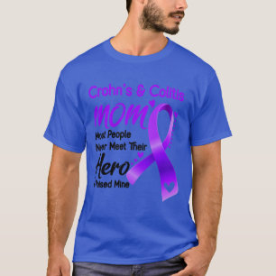 Crohns Colitis MOM Most People Never Meet Their He T-Shirt