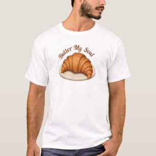 Croissant "Butter My Soul" Foodie Comfort Tee