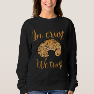Croissant French Baking Bread Sweatshirt