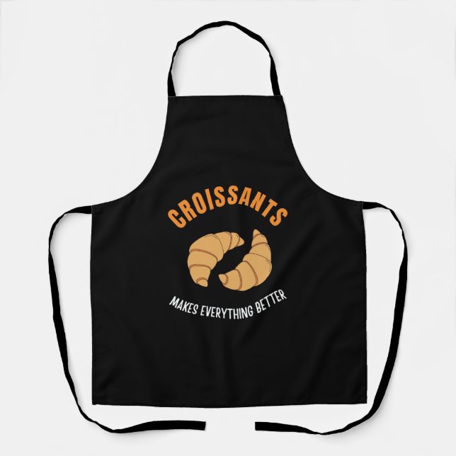 Croissants makes everything better apron (Front)