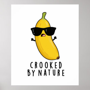 Crooked By Nature Funny Banana Pun  Poster