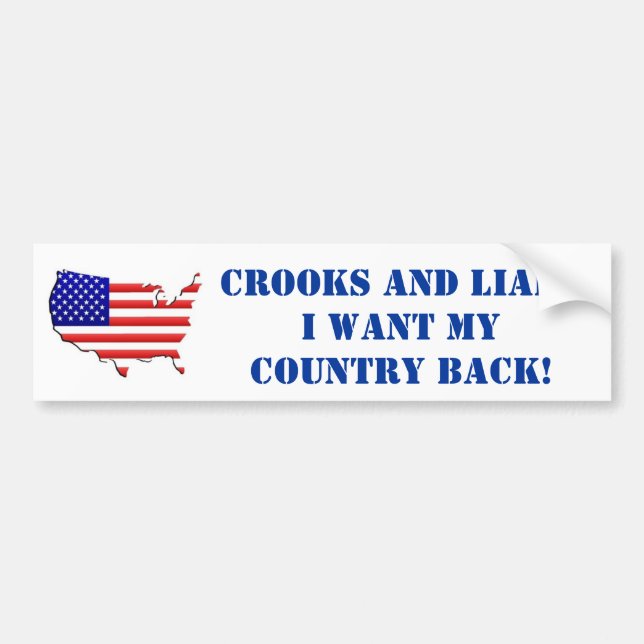 Crooks and Liars I want my country back Bumper Sticker (Front)