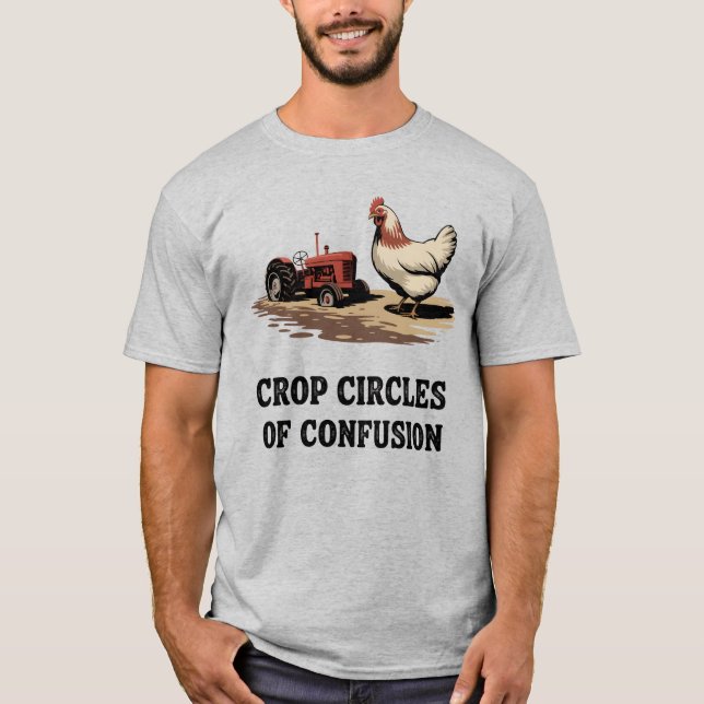 Crop Circles of Confusion | Funny Farmer Quote   T-Shirt (Front)