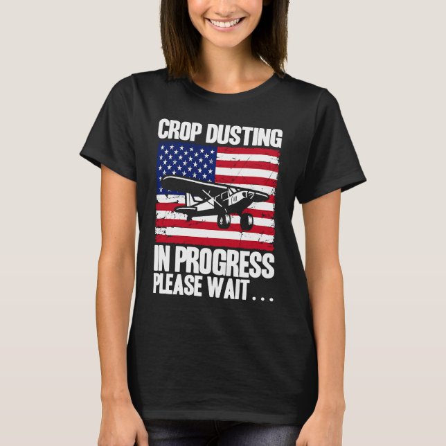 Crop Duster American Crop Dusting In Progress Plea T-Shirt (Front)