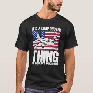 Crop Duster American Flag It's A Crop Duster Thing T-Shirt