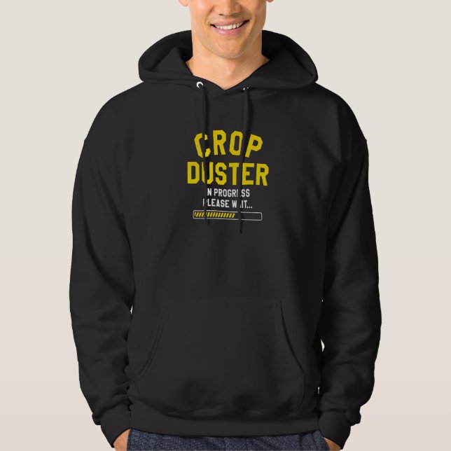 Crop Duster In Progress Please Wait Agricultural P Hoodie (Front)