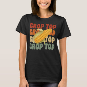 Crop Top Corn Farming Farmer Farm Corny Agricultur