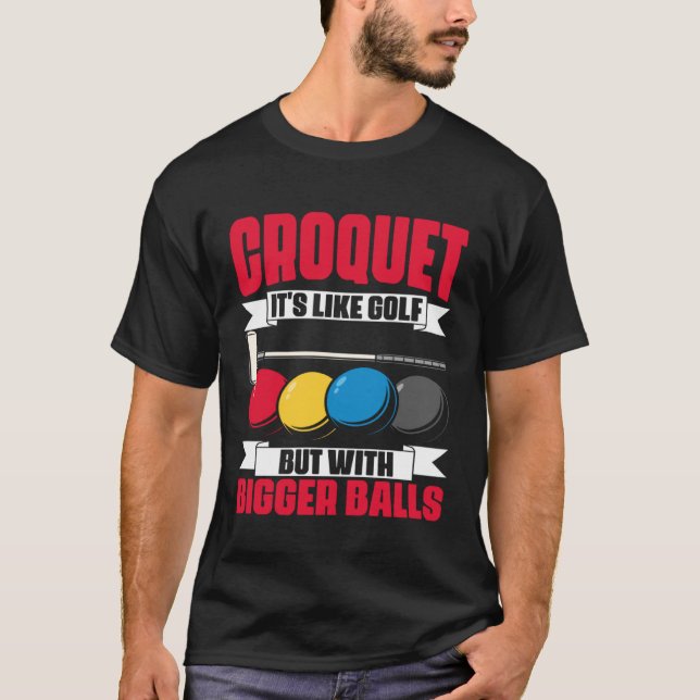 Croquet It s Like Golf  Croquet Player Croqueting  T-Shirt (Front)