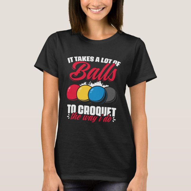 Croquet The Way I Do  Croquet Player Croqueting Cr T-Shirt (Front)