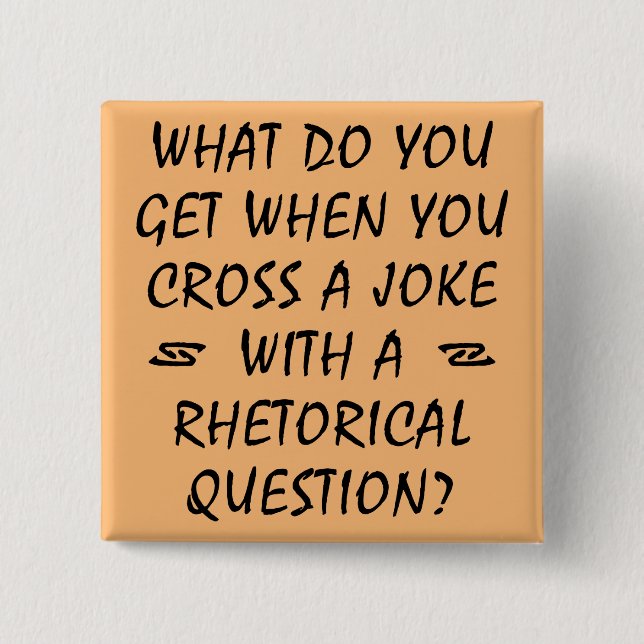Cross A Joke With Rhetorical Question Funny Button (Front)