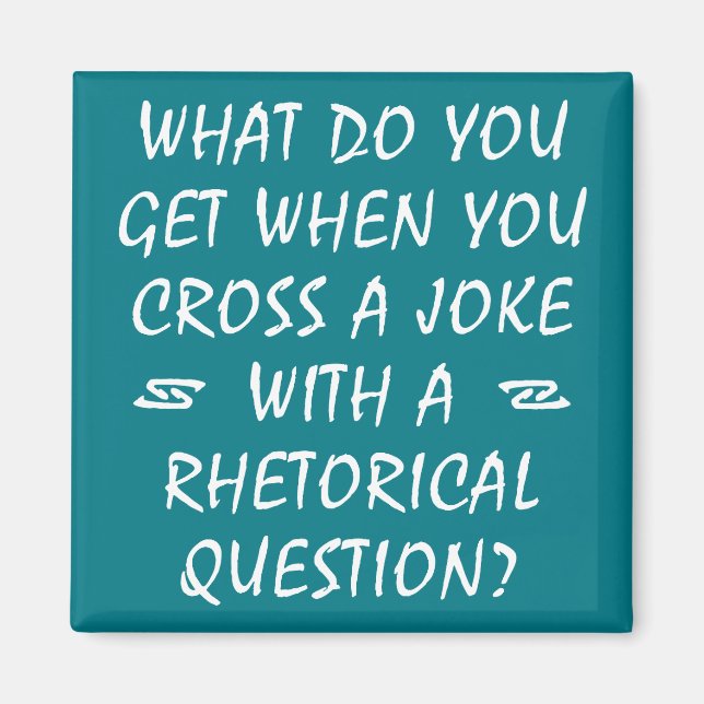 Cross A Joke With Rhetorical Question Funny Magnet (Front)