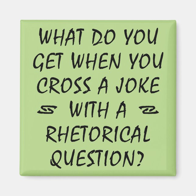 Cross A Joke With Rhetorical Question Funny Magnet (Front)