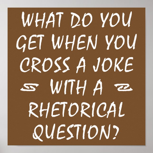 Cross A Joke With Rhetorical Question Funny Poster (Front)