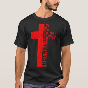 Cross Bible Religious I Can Do All Things Through T-Shirt