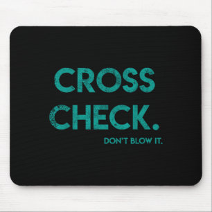 Cross Check. Don't Blow It Funny Quote Flight Atte Mouse Pad