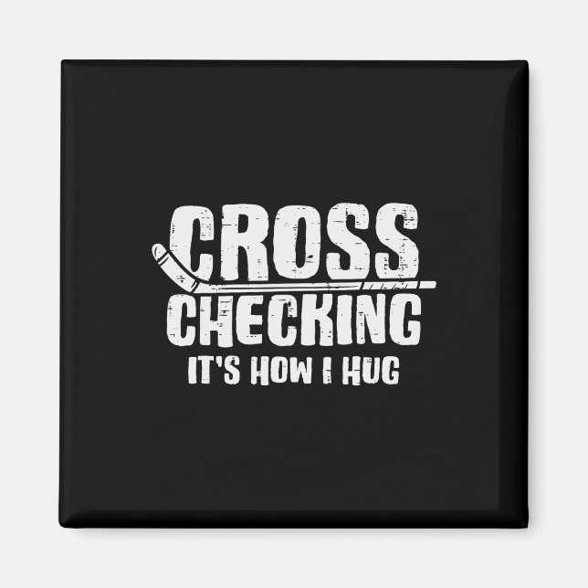 Cross Checking How I Hug Ice Hockey Funny Player M Magnet (Front)