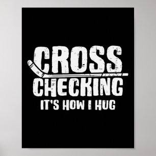 Cross Checking How I Hug Ice Hockey Funny Player M Poster